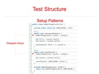Test Structure 
Setup Patterns 
Delegate Setup 
 