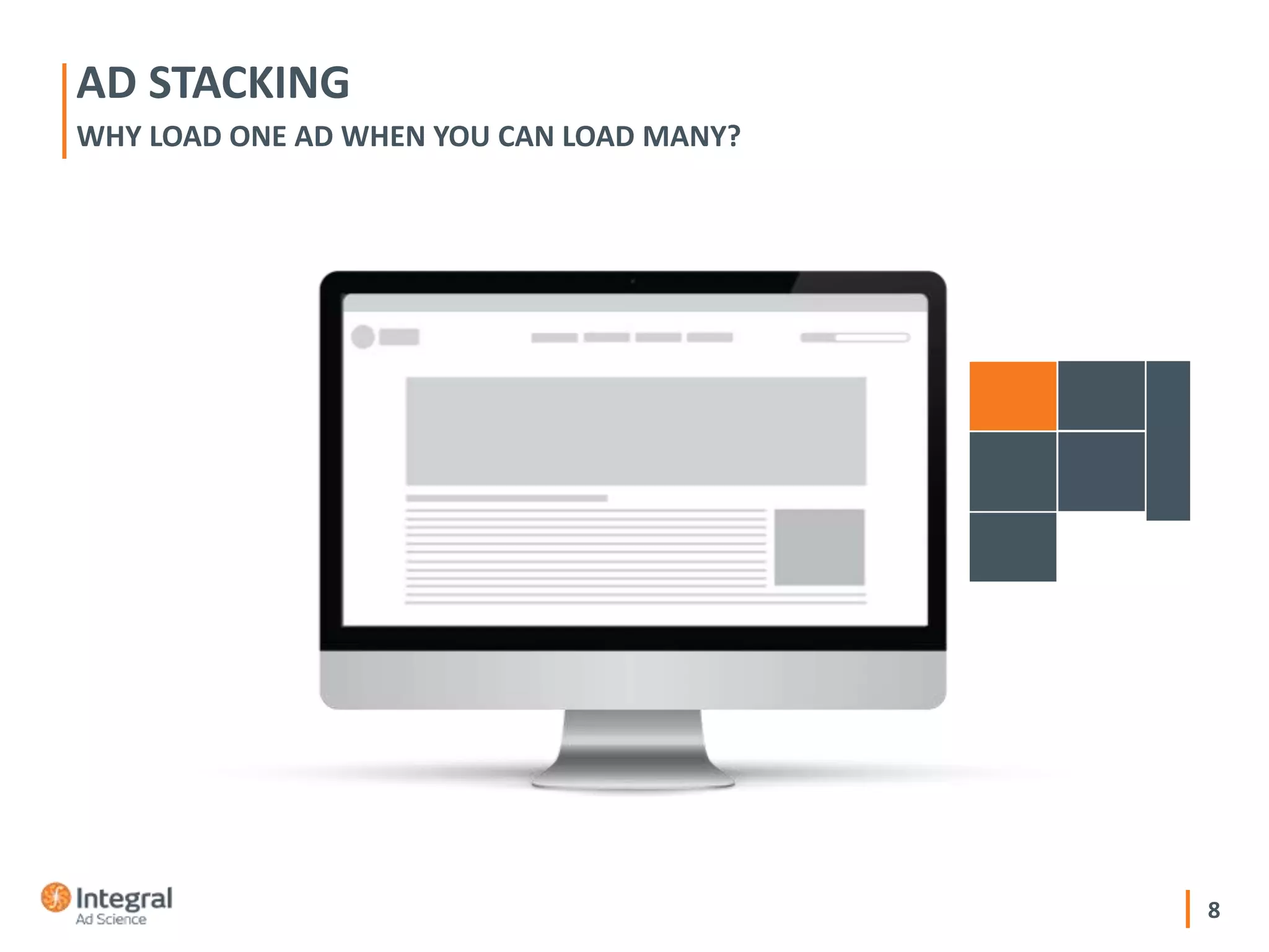 8
AD STACKING
WHY LOAD ONE AD WHEN YOU CAN LOAD MANY?
 