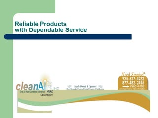 Reliable Products  with Dependable Service 