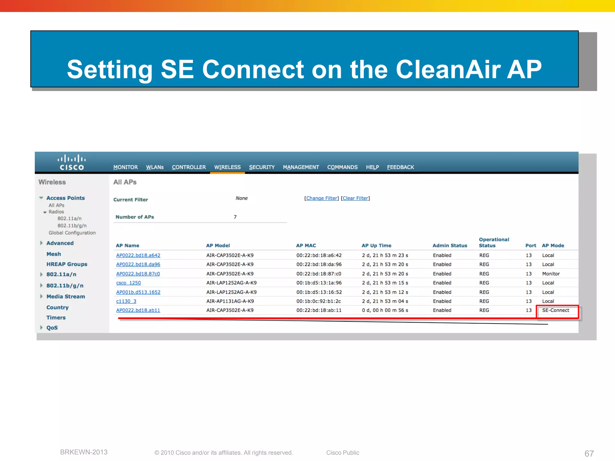 Setting SE Connect on the CleanAir AP




BRKEWN-2013   © 2010 Cisco and/or its affiliates. All rights reserved.   Cisco Public   67
 