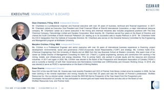 EXECUTIVE MANAGEMENT & BOARD
TSXV AIR OTCQB CLRM F FRA CKU C L E A N A I R M E T A L S . C A 23
Dean Chambers, P.Eng. ICD.D Independent Director
Mr. Chambers is a professional engineer and financial executive with over 35 years of business, technical and financial experience. In 2017,
Mr. Chambers retired as Executive Vice President and Chief Financial Officer at Sherritt International Corporation, a major international resource
company. Mr. Chambers' career as a senior executive in the mining and chemical industries also includes progressive positions with The Dow
Chemical Company, Falconbridge Limited and Dynatec Corporation. Most recently, Mr. Chambers served four years on the Board of Directors and
chaired the Audit Committee of North American Palladium Ltd. leading up to its successful sale to Impala Platinum in 2019. Mr. Chambers holds
the ICD.D designation from the Institute of Corporate Directors. Mr. Chambers also serves on the Industrial Advisory Committee for the Engineering
and Management program at McMaster University.
MaryAnn Crichton, P.Eng. MBA Independent Director
Ms. Crichton is a Professional Engineer and senior executive with over 30 years of international business experience in financing; project
development; environmental, social and governance (“ESG”)/Corporate Social Responsibility (“CSR”) and strategy. Ms. Crichton holds B.Sc.
(Chemical Engineering) from the University of Alberta and an MBA from the Ivey Business School at Western University. She spent most of her
career as Global Director of Management Consulting for Hatch Ltd. (“Hatch”), a global engineering, advisory and construction firm working in the
mining, metals, and infrastructure and energy industries. Prior to joining Hatch, she worked in private equity and the resource and chemical
industries. In 2017 and again in 2020, Ms. Crichton was elected to the Board of the Prospectors and Developers Association of Canada (“PDAC”)
and is currently a member of both their Governance and Nominations Committee and CSR/Diversity and Inclusion Working Group. In 2018, she
was elected to serve as PDAC’s representative on the Board of Mining Matters.
Ewan Downie Independent Director
Now CEO of the new i80 Gold, Mr. Downie was most recently President and CEO of Premier Gold Mines Limited since its inception in 2006. He has
been working in the mineral exploration and mining industry for more than 25 years and was the founder of Premier’s predecessor, Wolfden
Resources Inc. His is a storied career. Awards include the 2003 Bill Dennis Prospector of the Year Award from the Prospectors and
Developers Association of Canada. He has participated in several gold and base metal discoveries and also sits on the Board of new
Wolfden Resources Corp. and Premier Gold.
 