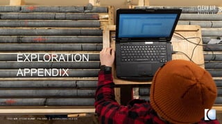 TSXV AIR OTCQB CLRM F FRA CKU C L E A N A I R M E T A L S . C A
EXPLORATION
APPENDIX
 