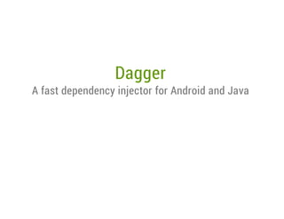 Dagger

A fast dependency injector for Android and Java

 