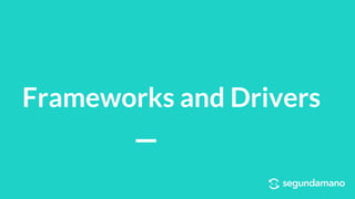 Frameworks and Drivers
 