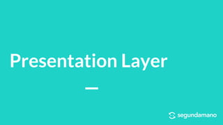 Presentation Layer
 