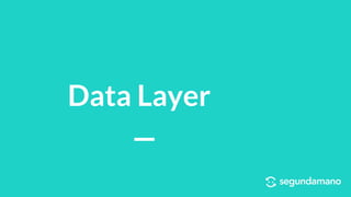 Data Layer
 