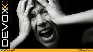 @lievendoclo#DevoxxPL
 