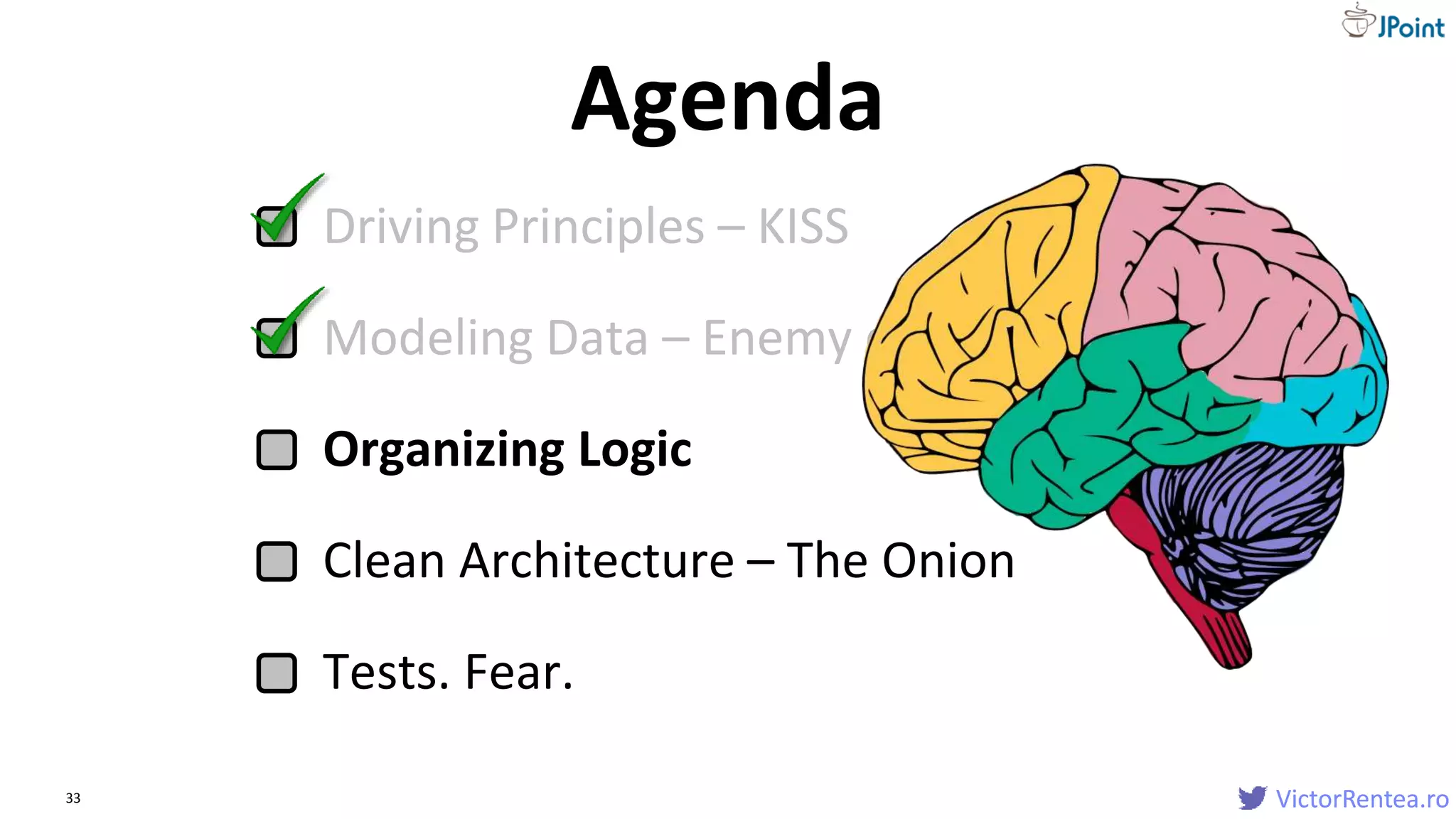 VictorRentea.ro33
Driving Principles – KISS
Modeling Data – Enemy data
Organizing Logic
Clean Architecture – The Onion
Tests. Fear.
Agenda
VictorRentea.ro
 