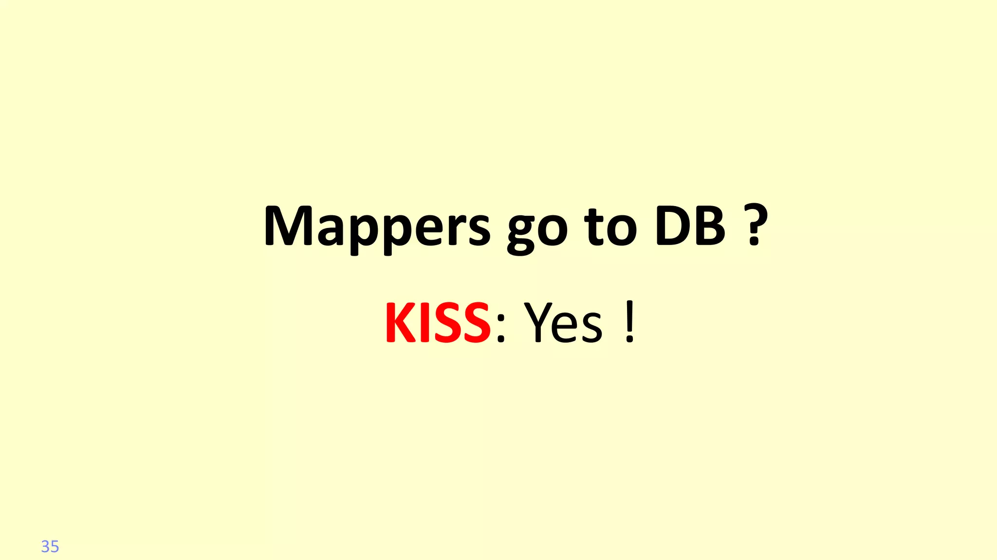 @
VictorRentea.ro
Mappers go to DB ?
KISS: Yes !
35
 