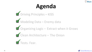VictorRentea.ro92
Driving Principles –
Agenda
VictorRentea.ro
KISS
Modeling Data –
Organizing Logic –
Clean Architecture –
Tests. Fear.
Extract when it Grows
The Onion
Enemy data
 