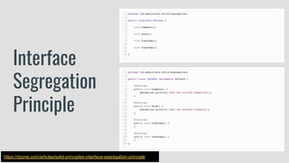 Interface
Segregation
Principle
https://dzone.com/articles/solid-principles-interface-segregation-principle
 