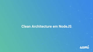 Clean Architecture em NodeJS
 
