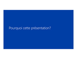 Pourquoi cette présentation?Pourquoi cette présentation?Pourquoi cette présentation?Pourquoi cette présentation?
 