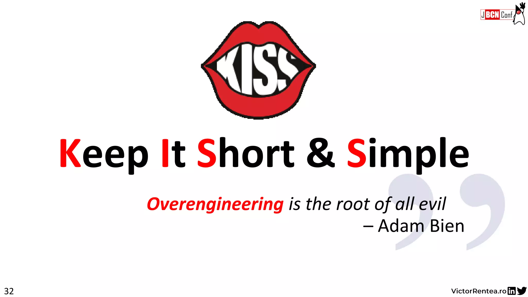 32
Keep It Short & Simple
Premature encapsulation is the root of all evilOverengineering
– Adam Bien
 
