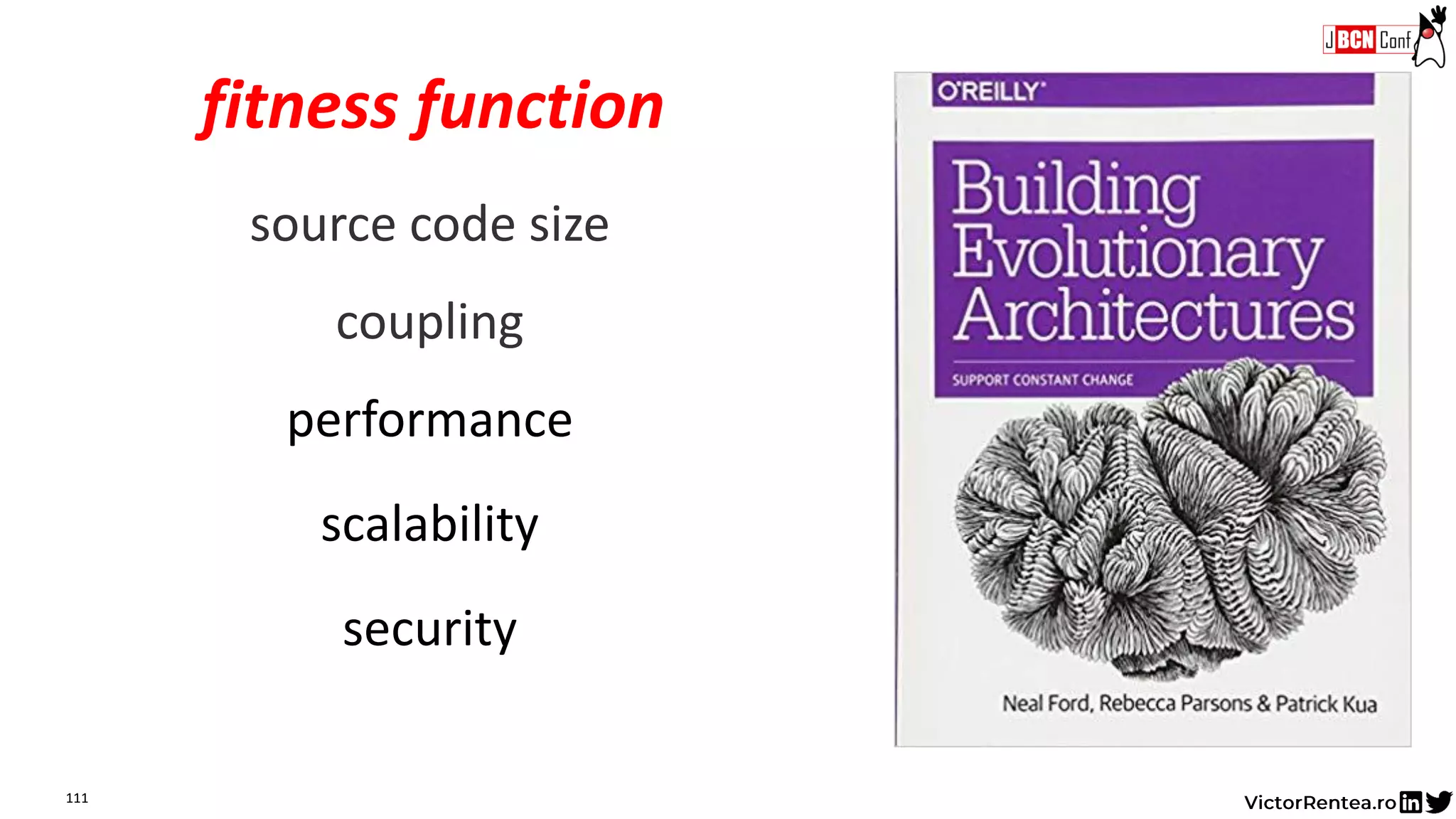 111
coupling
performance
scalability
fitness function
security
source code size
 