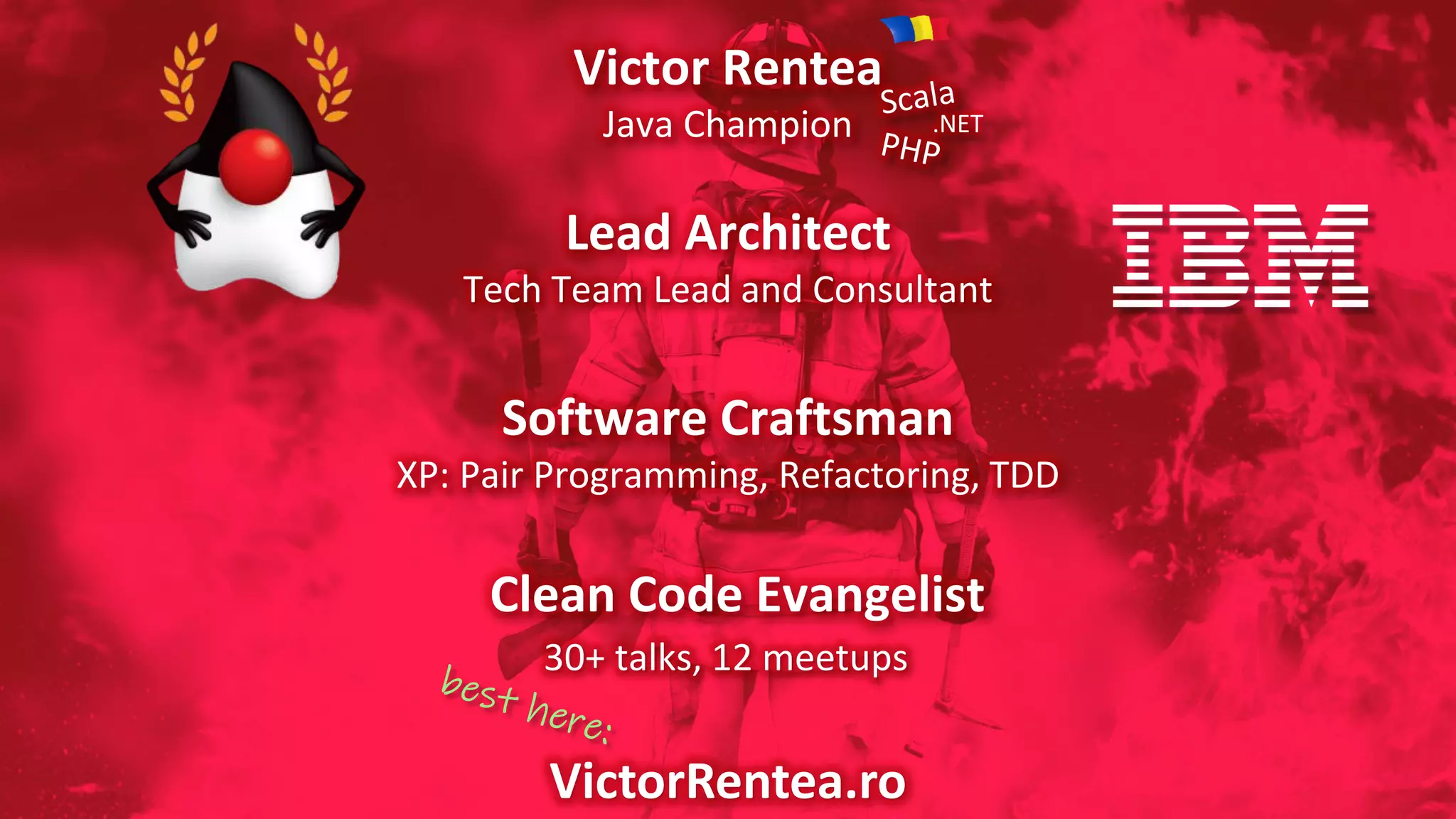 Victor Rentea
Clean Code Evangelist
VictorRentea.ro
30+ talks, 12 meetups
.NET
Lead Architect
Tech Team Lead and Consultant
Software Craftsman
XP: Pair Programming, Refactoring, TDD
Java Champion
 