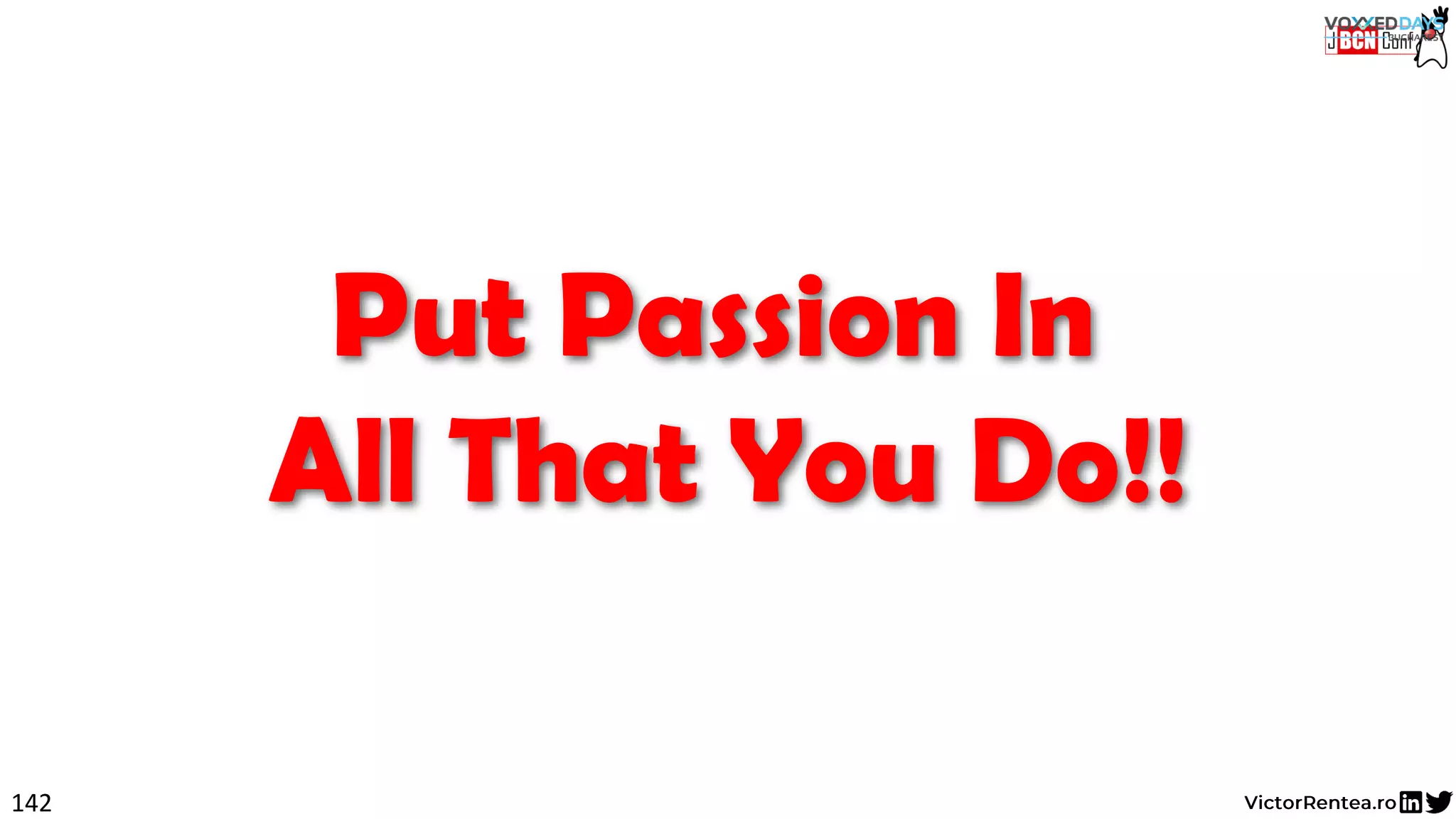 142
Put Passion In
All That You Do!!
 