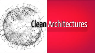 Clean Architectures
 