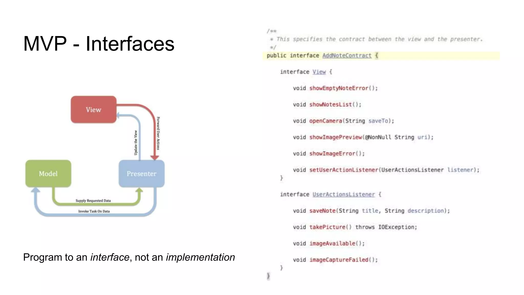 MVP - Interfaces
Program to an interface, not an implementation
 