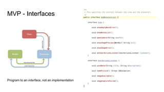 MVP - Interfaces
Program to an interface, not an implementation
 