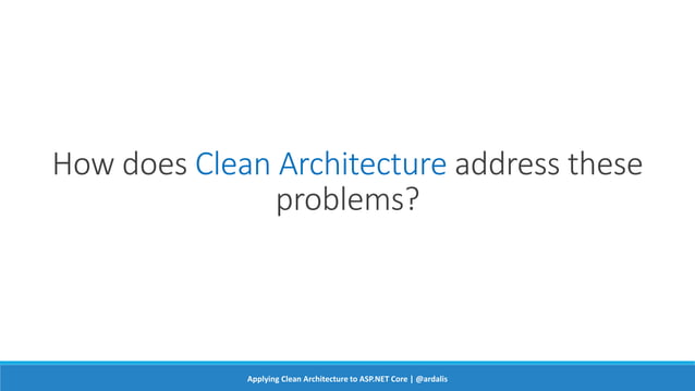 Clean architecture with asp.net core by Ardalis | PPTX