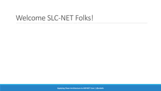 Welcome SLC-NET Folks!
Applying Clean Architecture to ASP.NET Core | @ardalis
 