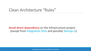 Clean architecture with asp.net core by Ardalis Slide 47