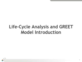 Life-Cycle Analysis and GREET
      Model Introduction




                                3
 