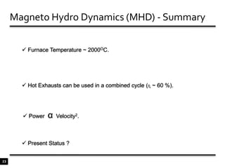  Fuel tolerance    - more tolerant to coal varietyReductions Coal consumption.