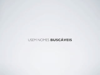 USEM NOMES BUSCÁVEIS
 