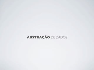 ABSTRAÇÃO DE DADOS
 