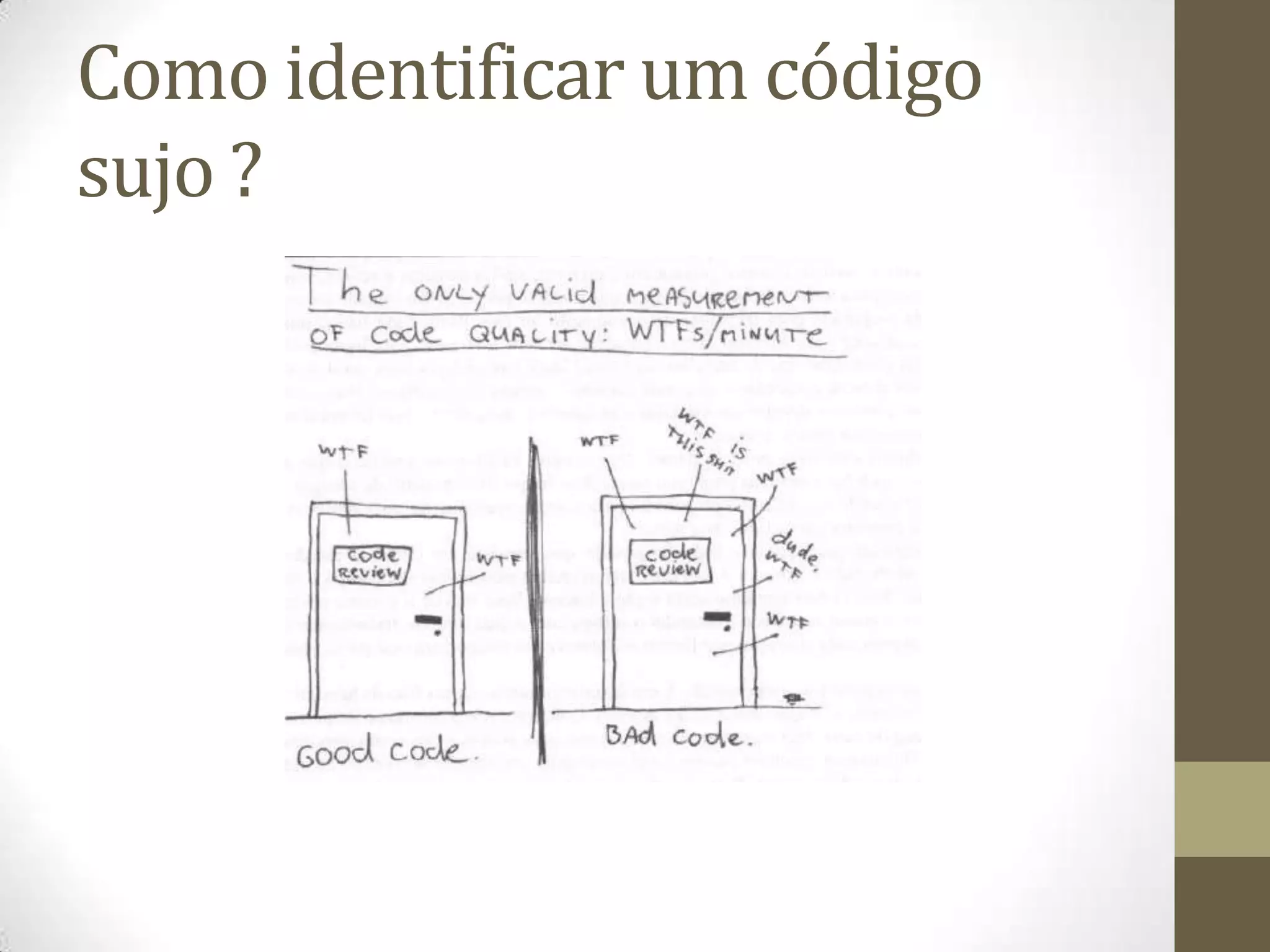 Como identificar um código
sujo ?
 