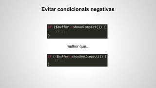 Evitar condicionais negativas

melhor que...

 