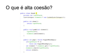 O que é alta coesão?
 