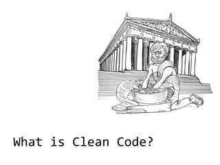 What is Clean Code?
 