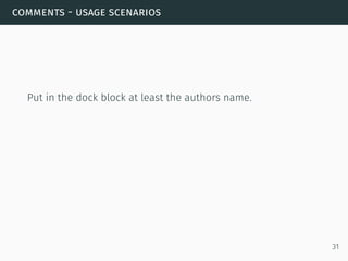 comments - usage scenarios
Put in the dock block at least the authors name.
31
 