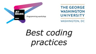 Best coding
practices
Programming	workshop
 