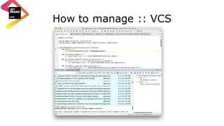 How to manage :: VCS
 