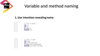 Variable	and	method	naming
1. Use	intention-revealing	name
 
