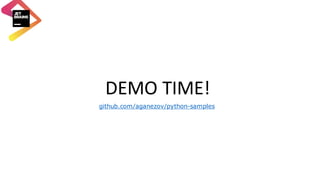 DEMO	TIME!
github.com/aganezov/python-samples
 