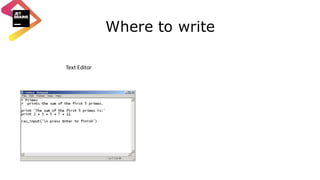 Where to write
Text	Editor
 