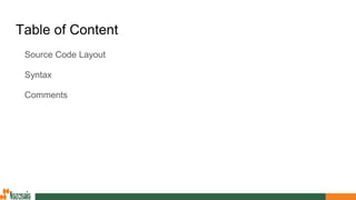Table of Content
Source Code Layout
Syntax
Comments
 