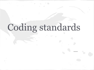 Coding standards
....