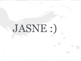 JASNE :)