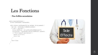 Les Fonctions
- Pas d'effets secondaires
8
 