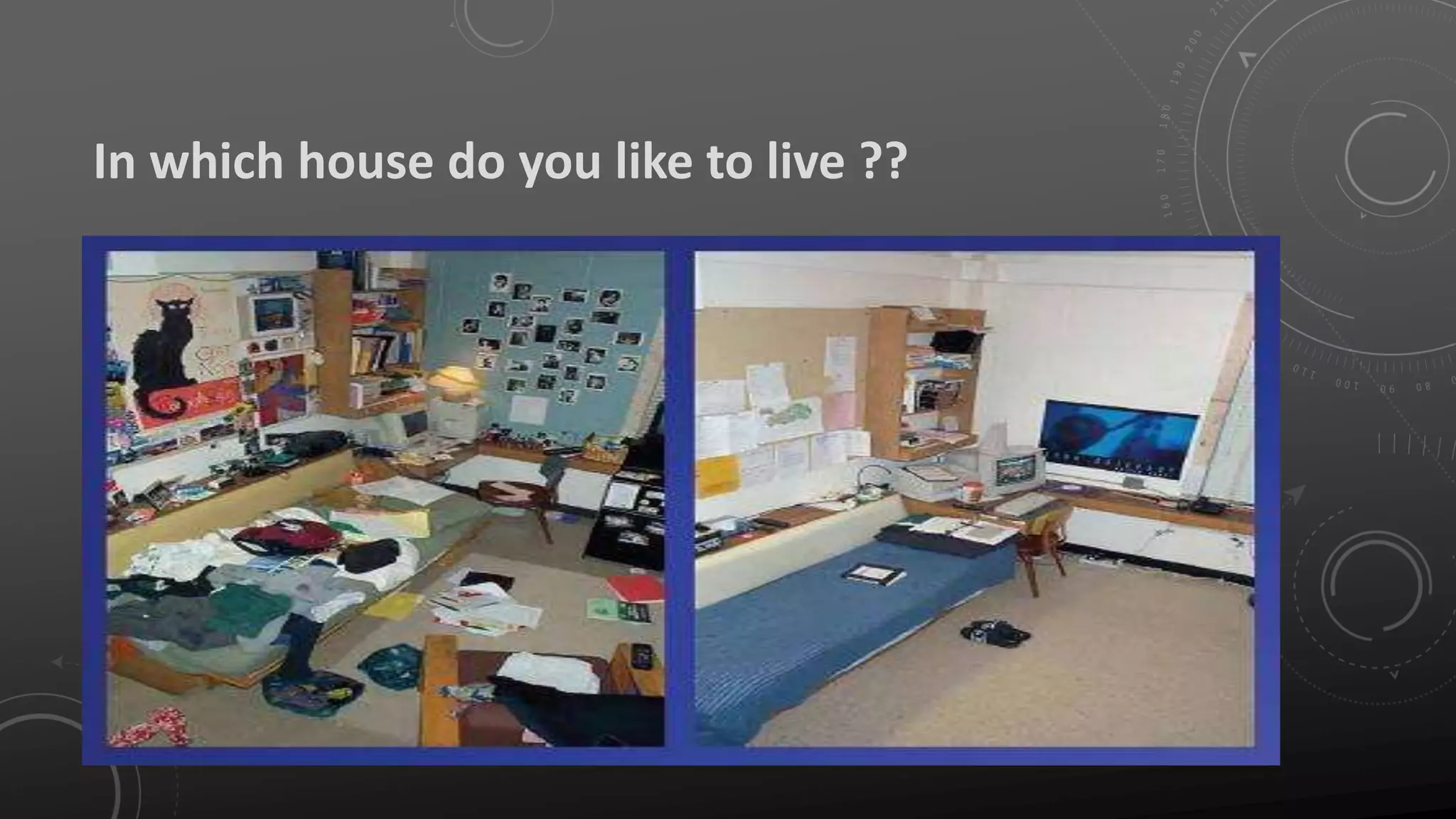 In which house do you like to live ??
 