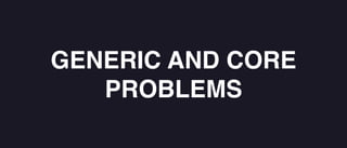 GENERIC AND CORE
PROBLEMS
 