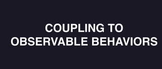 COUPLING TO
OBSERVABLE BEHAVIORS
 