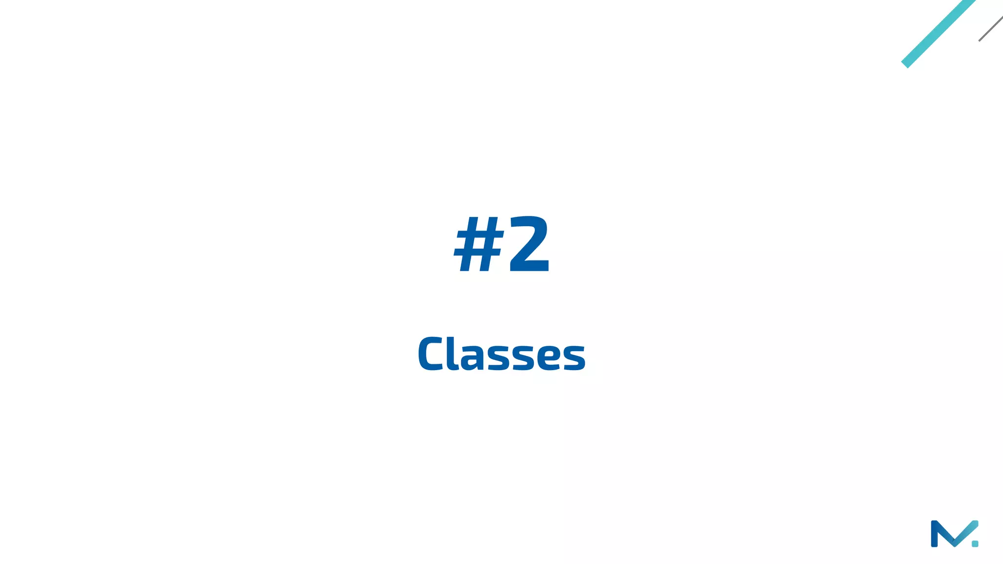 #2
Classes
 