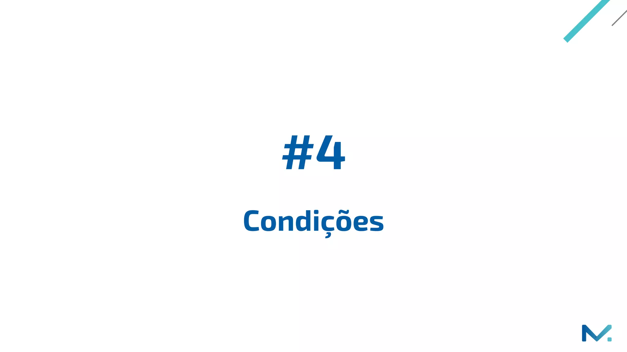 #4
Condições
 